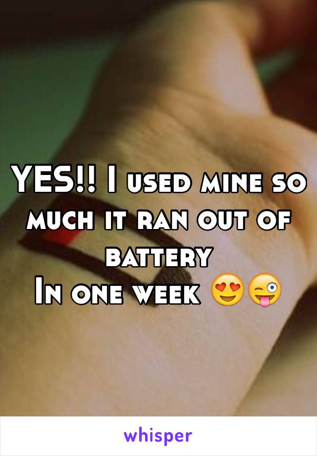 YES!! I used mine so much it ran out of battery
In one week 😍😜