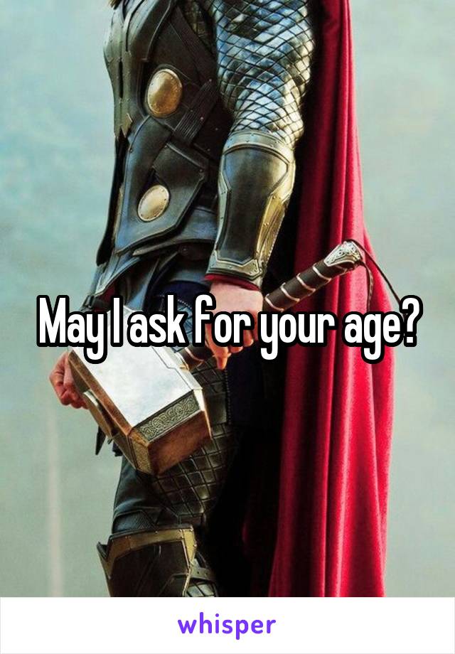 May I ask for your age?