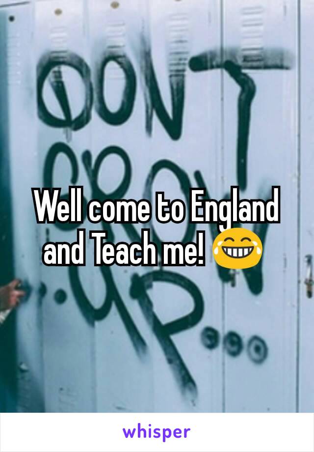 Well come to England and Teach me! 😂 