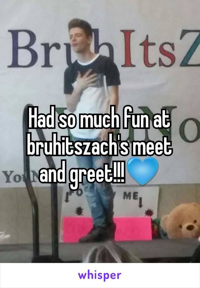 Had so much fun at bruhitszach's meet and greet!!!💙