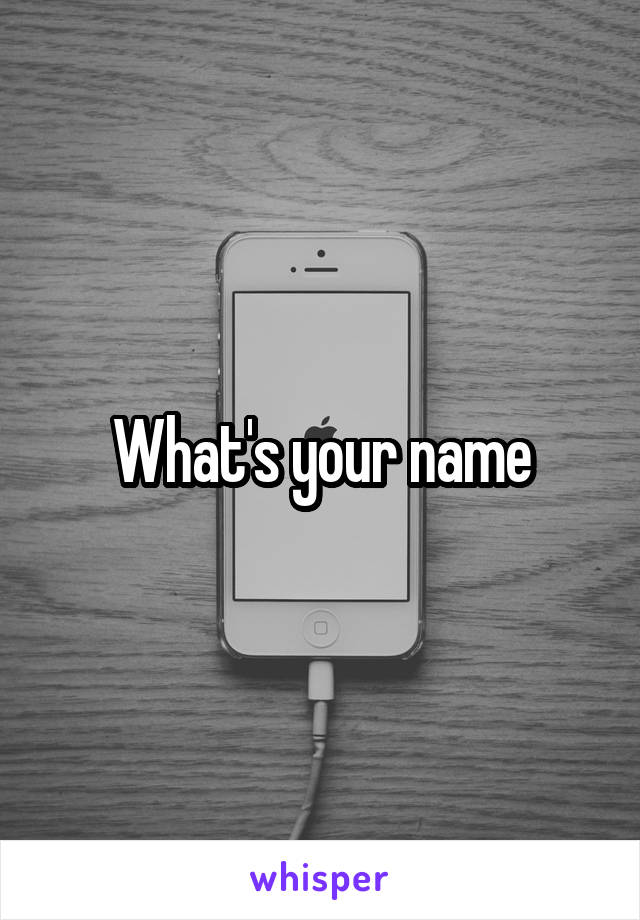 What's your name