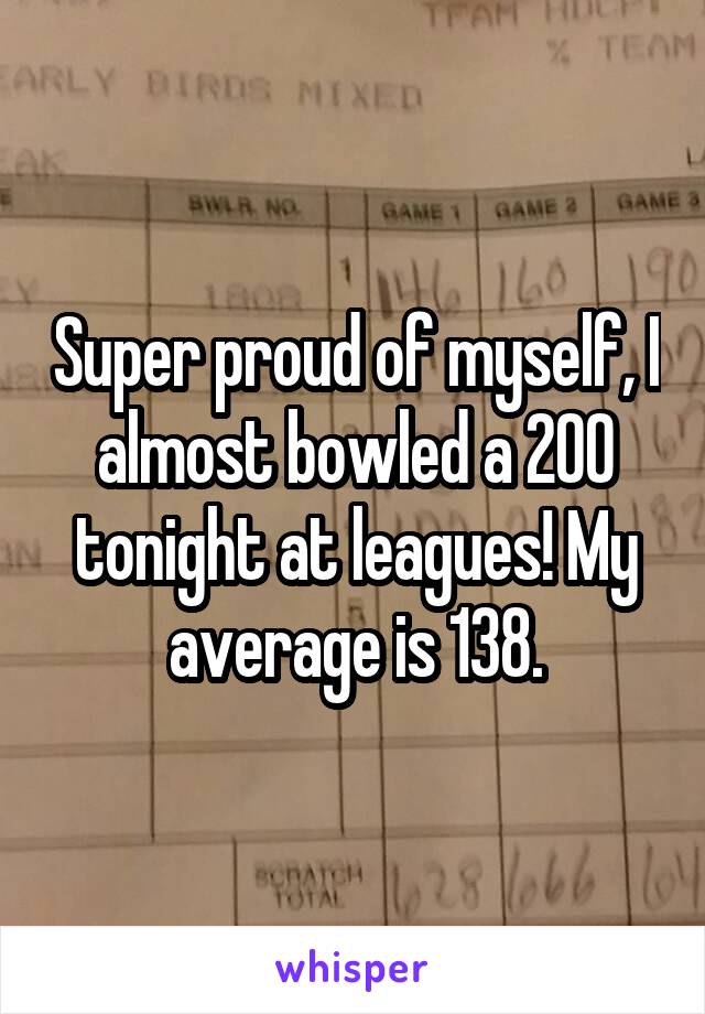 Super proud of myself, I almost bowled a 200 tonight at leagues! My average is 138.