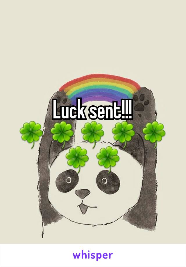 Luck sent!!! 🍀🍀🍀🍀🍀🍀🍀