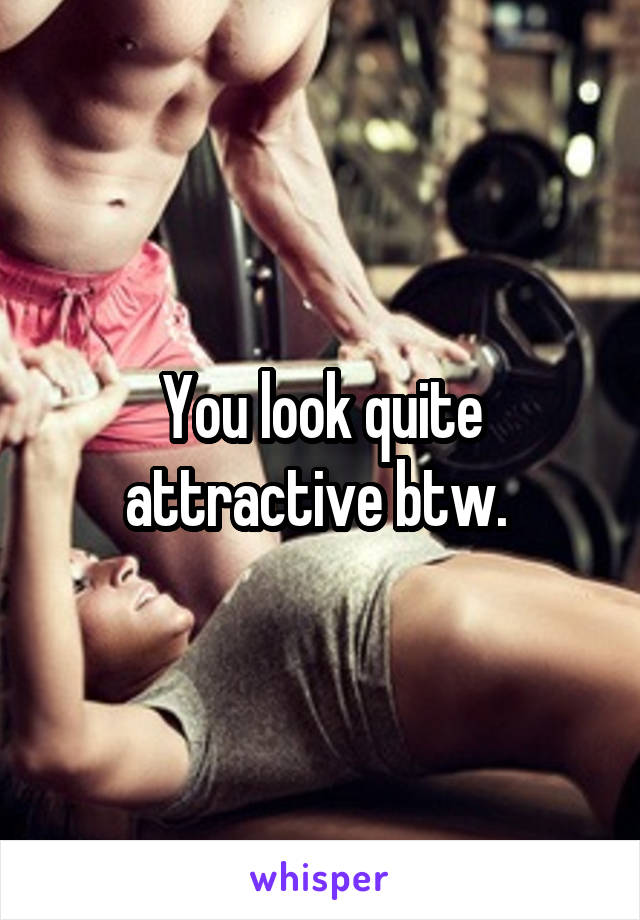 You look quite attractive btw. 