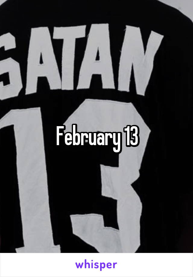 February 13