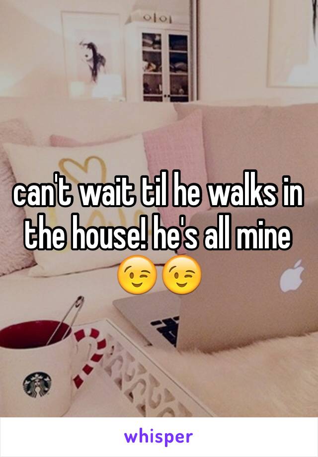 can't wait til he walks in the house! he's all mine 😉😉