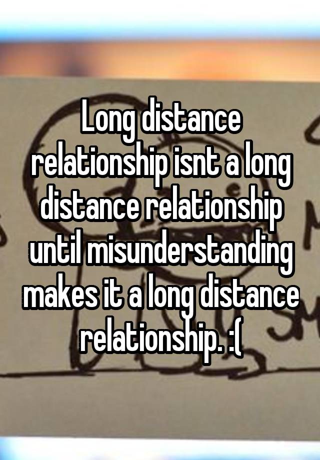 Long Distance Relationship Isnt A Long Distance Relationship Until