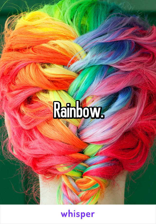 Rainbow.