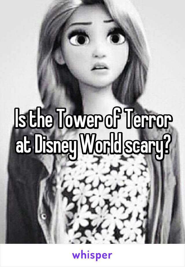 Is the Tower of Terror at Disney World scary?