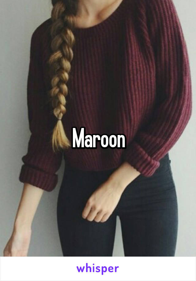 Maroon