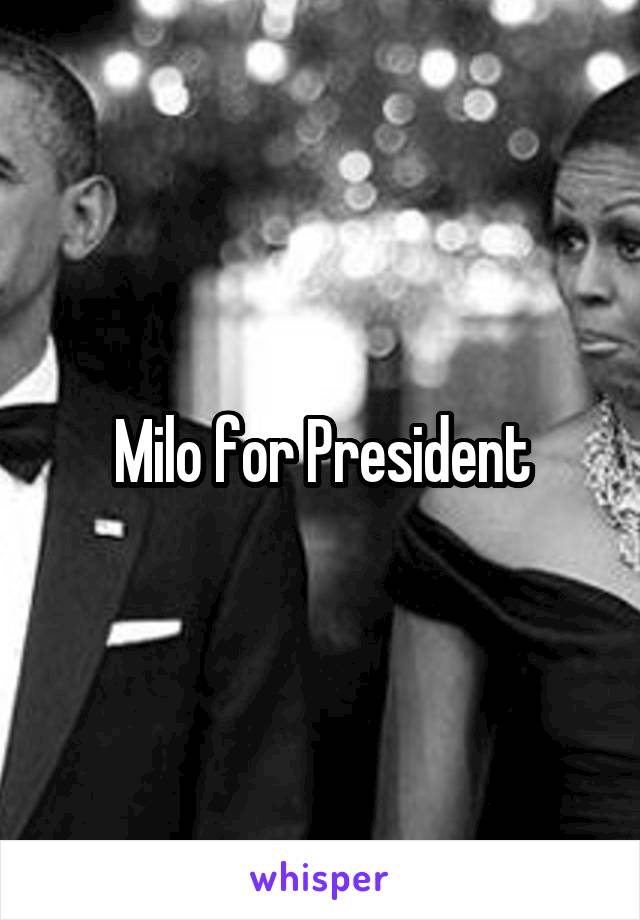Milo for President