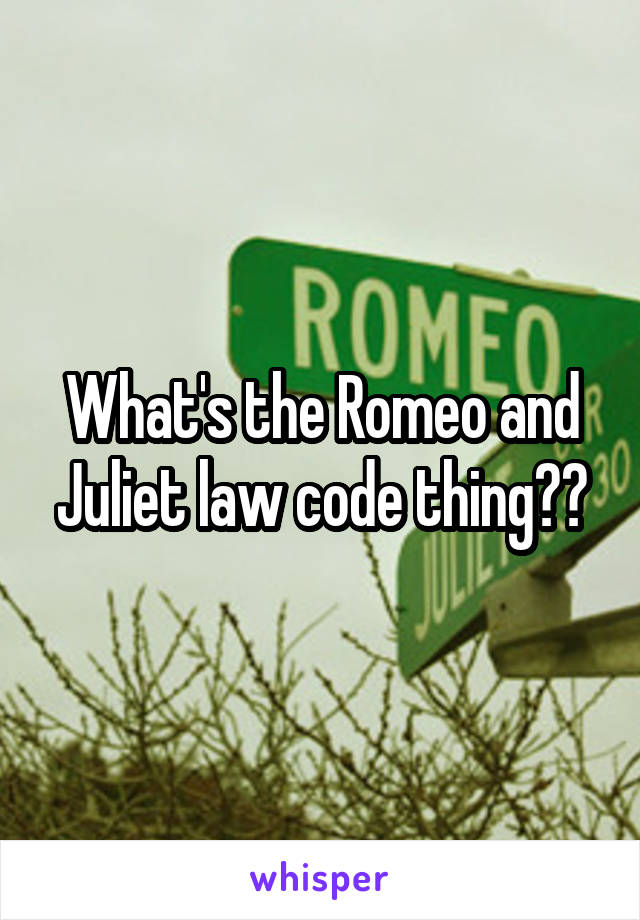 What's the Romeo and Juliet law code thing??