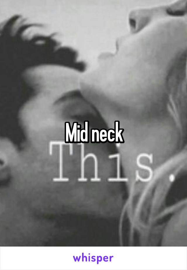 Mid neck