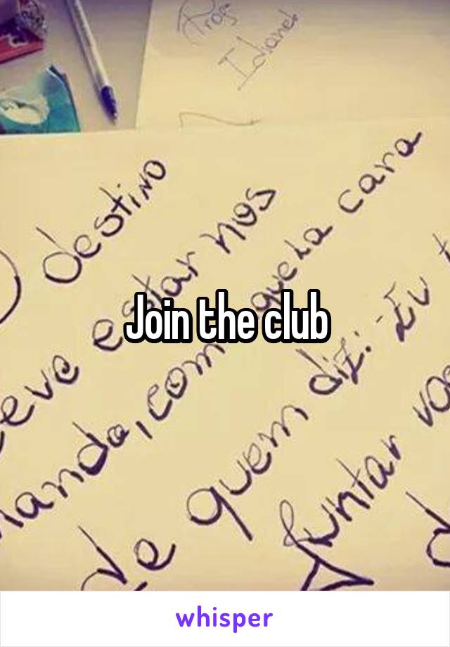 Join the club