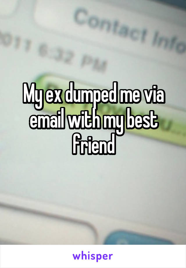 My ex dumped me via email with my best friend
