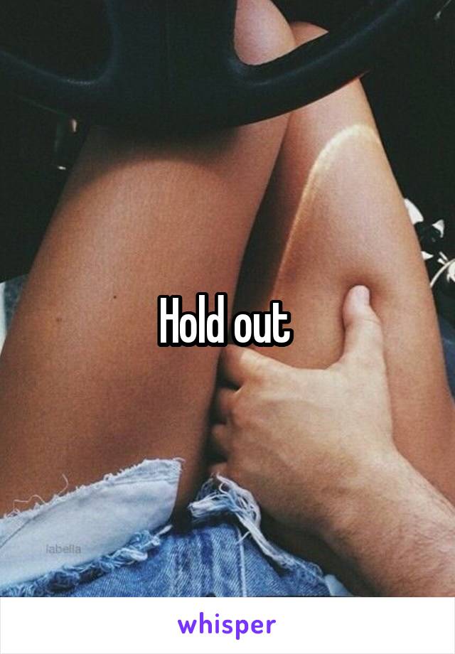 Hold out 