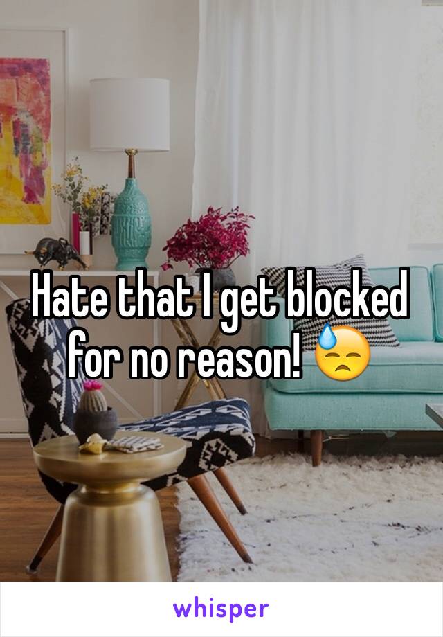 Hate that I get blocked for no reason! 😓