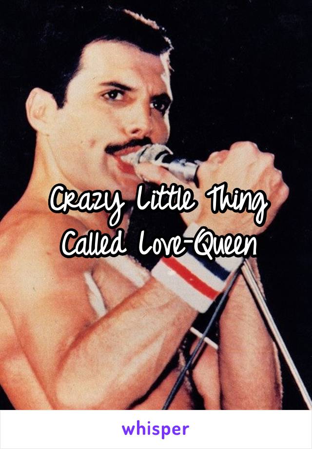 Crazy Little Thing Called Love-Queen