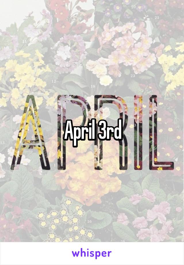 April 3rd