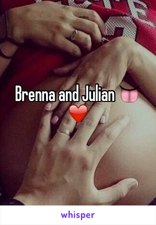 Brenna and Julian 👅❤️
