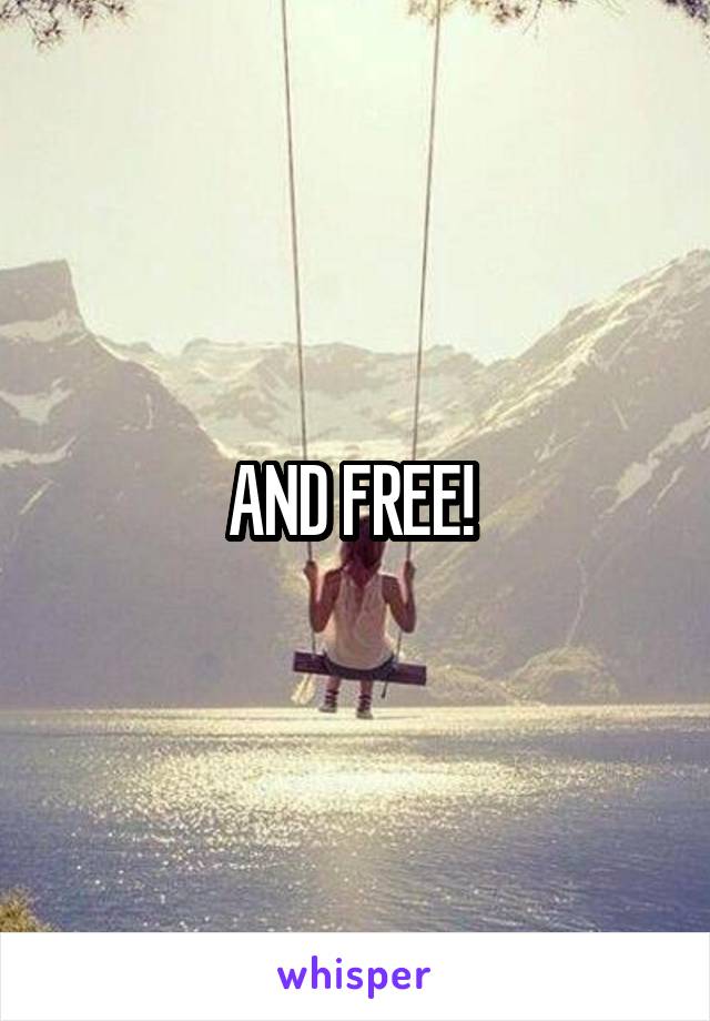 AND FREE! 