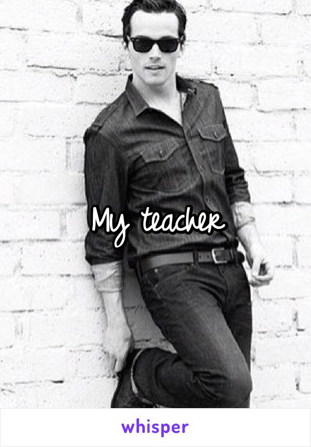 My teacher