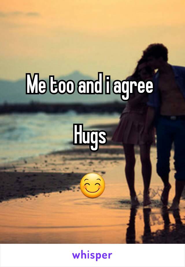 Me too and i agree 

Hugs 

😊