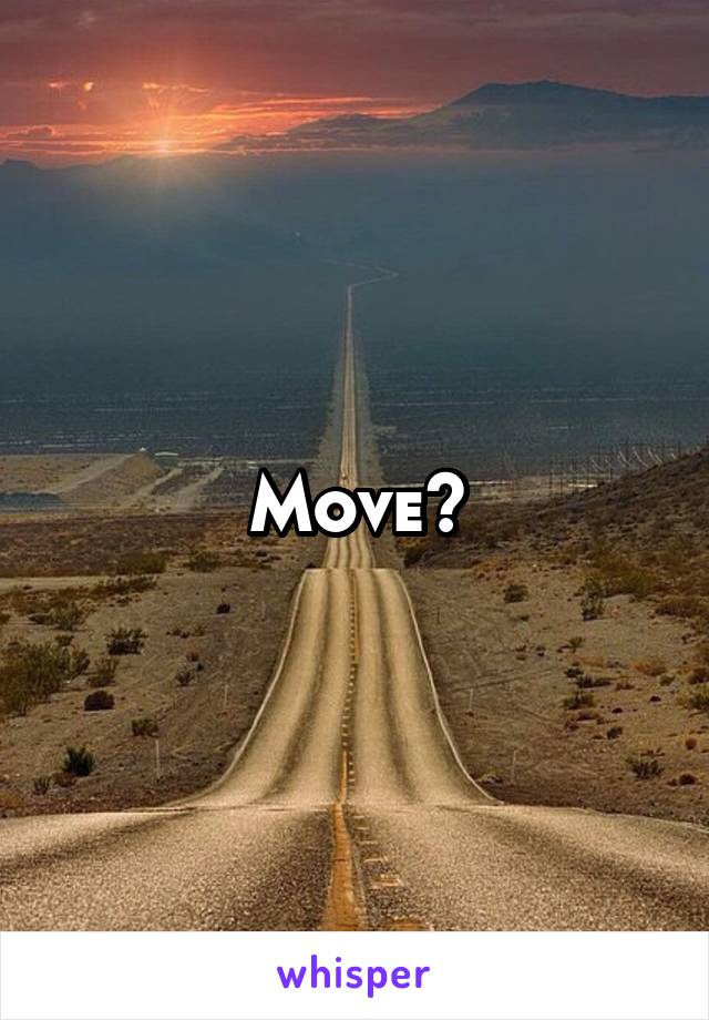 Move?