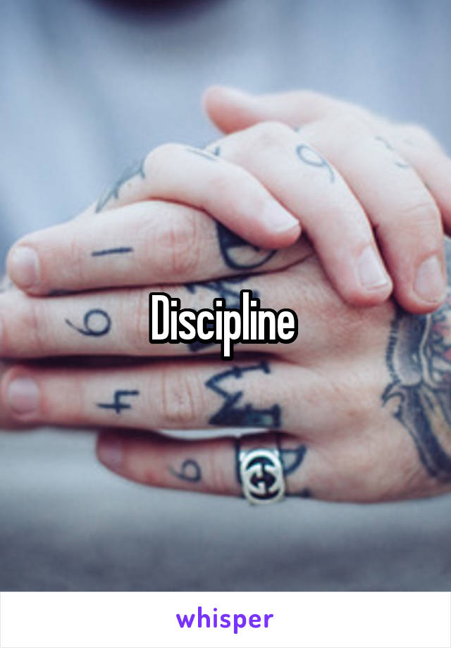 Discipline 