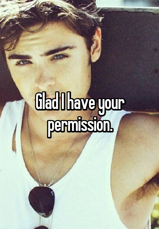 glad-i-have-your-permission