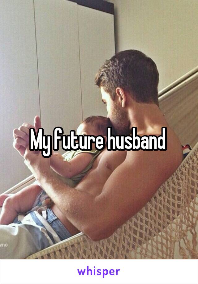 My future husband 