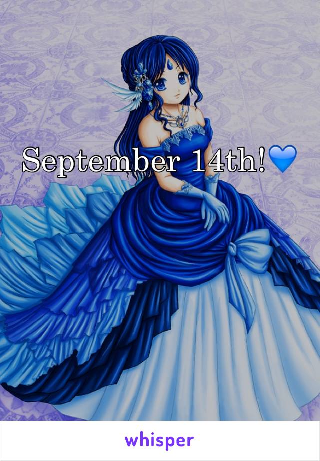 September 14th!💙