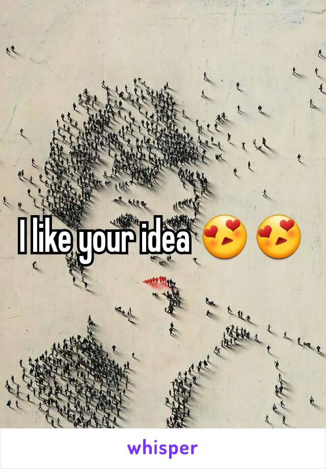 I like your idea 😍😍