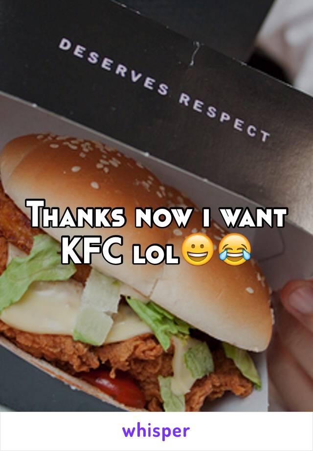 Thanks now i want KFC lol😀😂