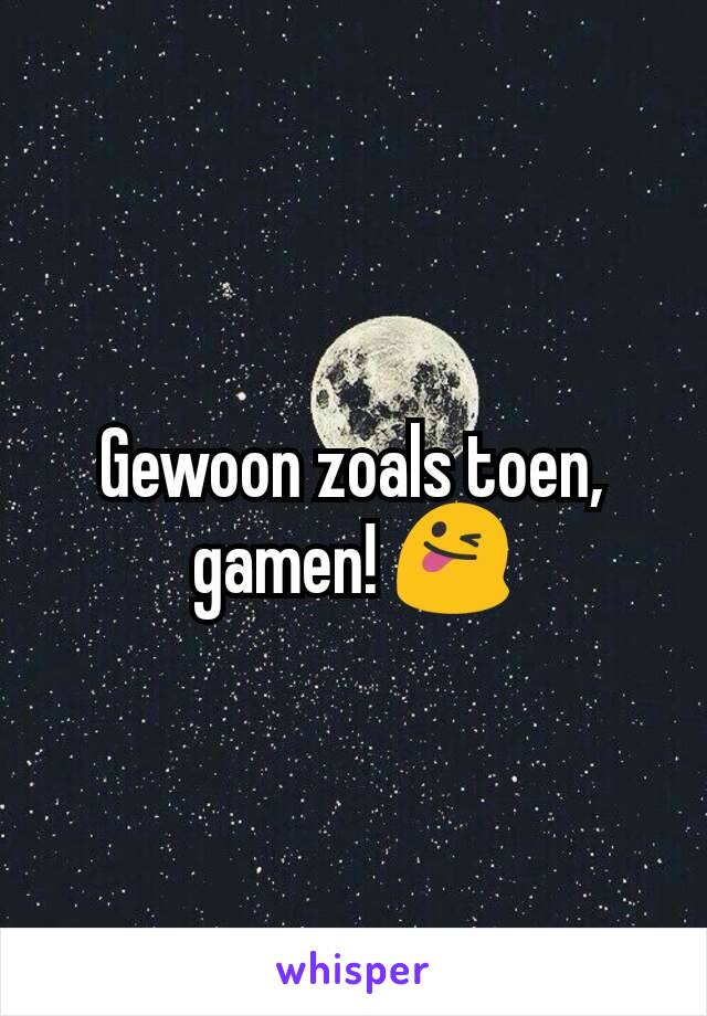 Gewoon zoals toen, gamen! 😜