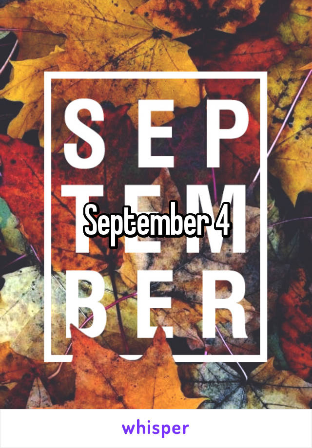 September 4