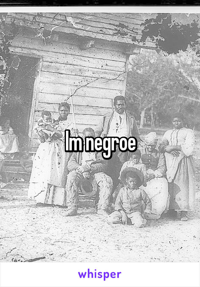 Im negroe