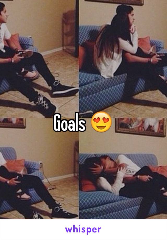 Goals 😍