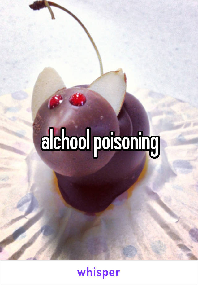 alchool poisoning