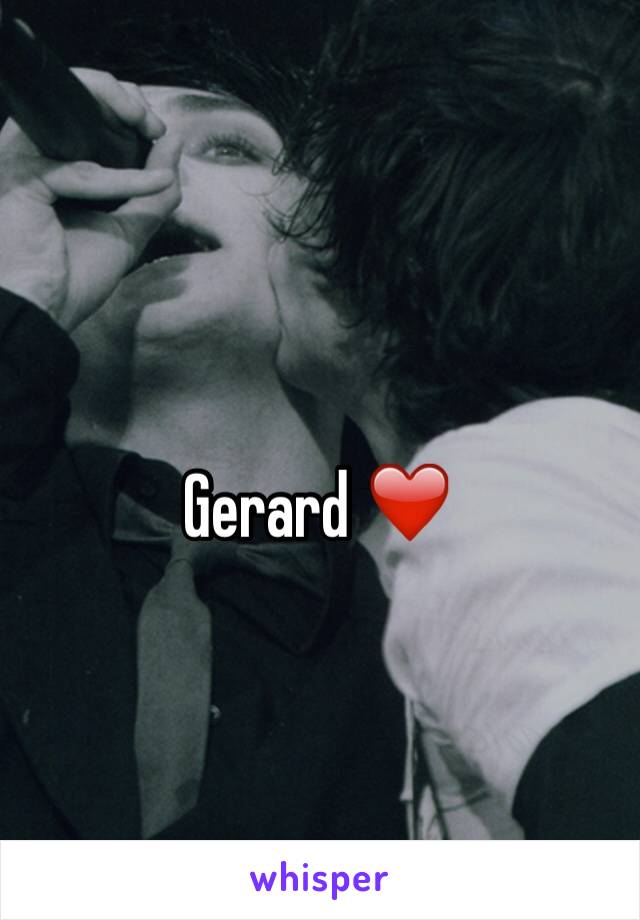 Gerard ❤️