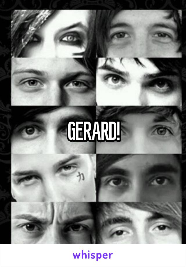 GERARD!