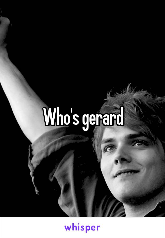 Who's gerard