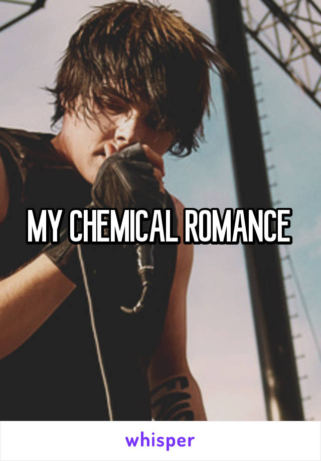 MY CHEMICAL ROMANCE 