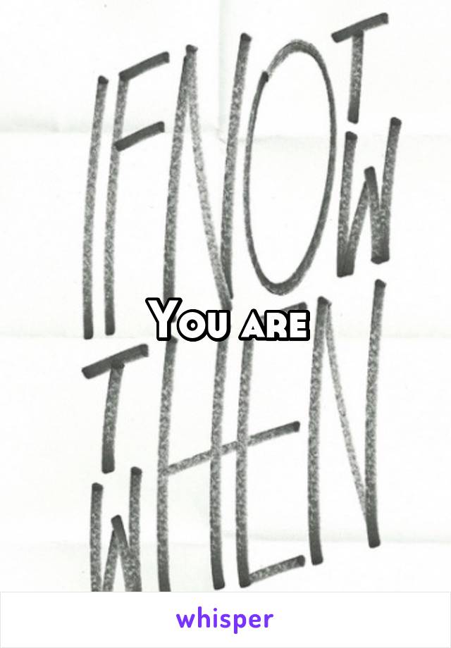 You are