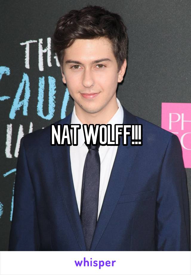 NAT WOLFF!!!