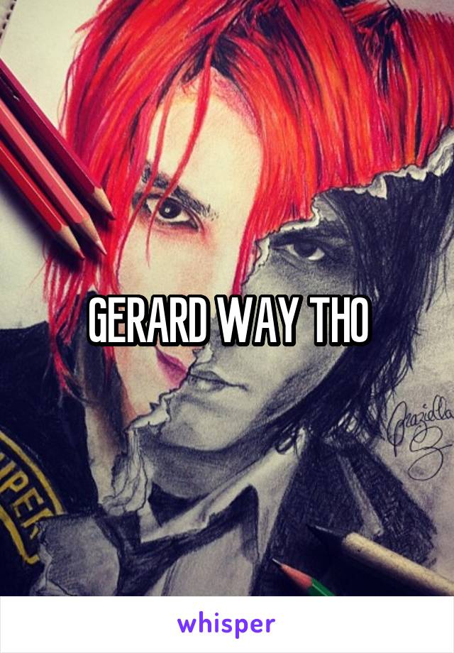 GERARD WAY THO