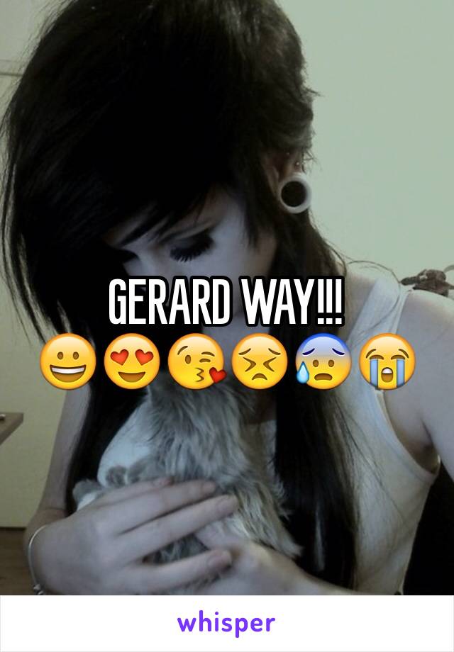 GERARD WAY!!!
😀😍😘😣😰😭