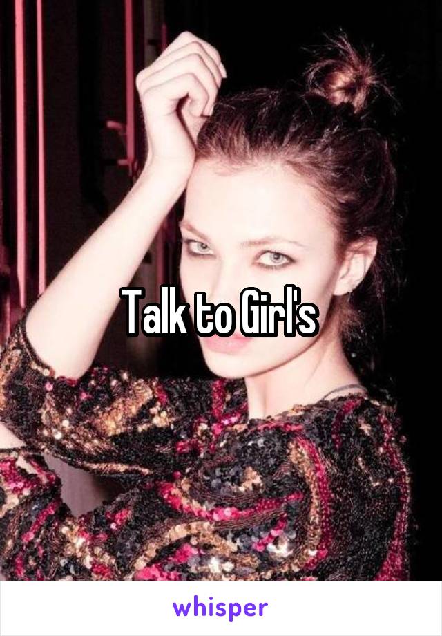 Talk to Girl's 