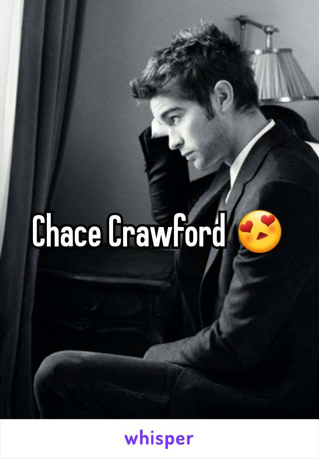 Chace Crawford 😍