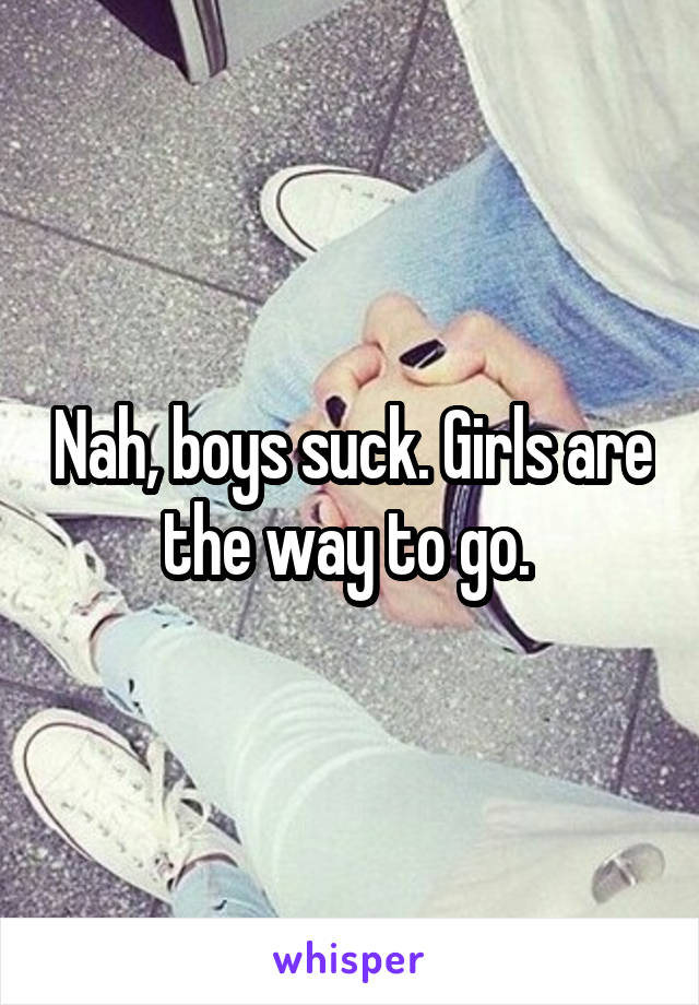 Nah, boys suck. Girls are the way to go. 